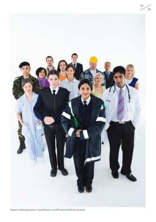 84
85
Bayerns Bildungssystem: Qualifikation schafft wirtschaftliche Qualität
 