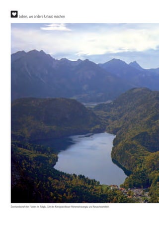 Seenlandschaft bei Füssen im Allgäu, Sitz der Königsschlösser Hohenschwangau und Neuschwanstein
Leben, wo andere Urlaub machen
 