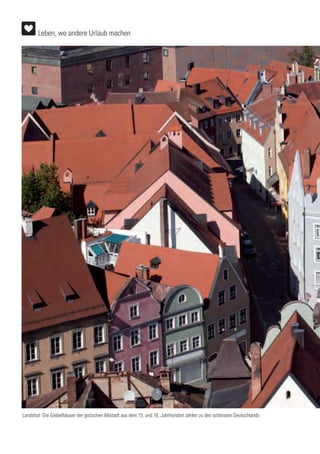 Landshut: Die Giebelhäuser der gotischen Altstadt aus dem 15. und 16. Jahrhundert zählen zu den schönsten Deutschlands
Leben, wo andere Urlaub machen
 