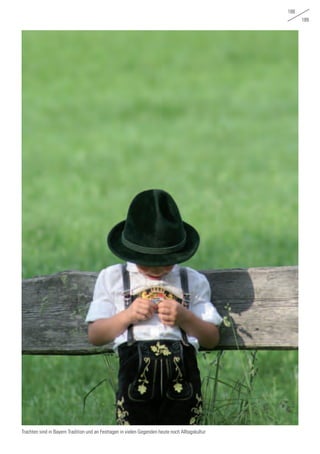188
189
Trachten sind in Bayern Tradition und an Festtagen in vielen Gegenden heute noch Alltagskultur
 