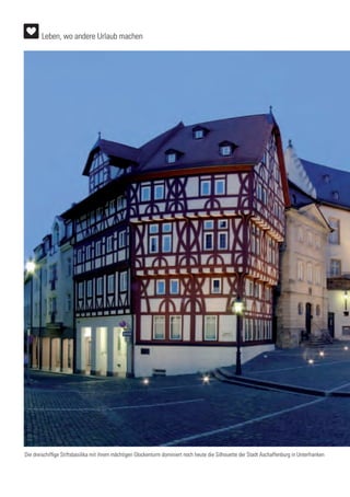 Die dreischiffige Stiftsbasilika mit ihrem mächtigen Glockenturm dominiert noch heute die Silhouette der Stadt Aschaffenburg in Unterfranken
Leben, wo andere Urlaub machen
 