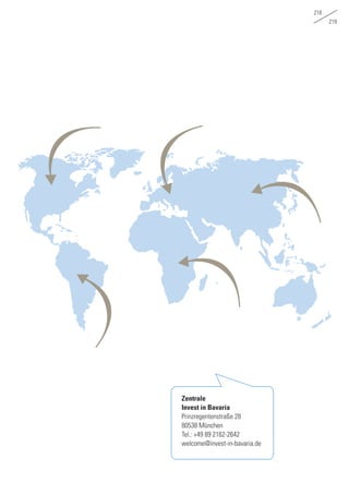 218
219
Zentrale
Invest in Bavaria
Prinzregentenstraße 28
80538 München
Tel.: +49 89 2162-2642
welcome@invest-in-bavaria.de
 