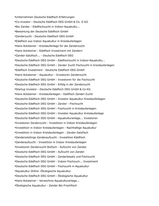 •Unternehmen Deutsche Edelfisch Erfahrungen
•Co-investor - Deutsche Edelfisch DEG GmbH & Co. II KG
•Bio Zander - Edelfischzucht in Indoor-Aquakultu...
•Bewertung der Deutsche Edelfisch GmbH
•Zanderzucht - Deutsche Edelfisch DEG GmbH
•Edelfisch aus Indoor Aquakultur in Kreislaufanlagen
•Hans Acksteiner - Kreislaufanlage für die Zanderzucht
•Hans Acksteiner - Edelfisch Investment mit Zandern
•Zander-Satzfisch... - Deutsche Edelfisch DEG
•Deutsche Edelfisch DEG GmbH - Edelfischzucht in Indoor-Aquakultu...
•Deutsche Edelfisch DEG GmbH - Zander Zucht Fischzucht in Kreislaufanlagen
•Edelfisch Investment - Deutsche Edelfisch DEG GmbH
•Hans Acksteiner - Aquakultur - Investoren Zanderzucht
•Deutsche Edelfisch DEG GmbH - Investoren für die Fischzucht
•Deutsche Edelfisch DEG GmbH - Erfolg in der Zanderzucht
•Startup Investor - Deutsche Edelfisch DEG GmbH & Co KG
•Hans Acksteiner - Kreislaufanlagen - Edelfisch Zander-Zucht
•Deutsche Edelfisch DEG GmbH - Investor Aquakultur Kreislaufanlagen
•Deutsche Edelfisch DEG GmbH - Zander - Fischzucht
•Deutsche Edelfisch DEG GmbH - Fischzucht in Kreislaufanlagen
•Deutsche Edelfisch DEG GmbH - Investor Aquakultur Kreislaufanlage
•Deutsche Edelfisch DEG GmbH - Aquakulturanlage... Investoren
•Investoren Zanderzucht - Investition in Indoor Kreislaufanlagen
•Investition in Indoor Kreislaufanlagen - Nachhaltige Aquakultur
•Investition in Indoor Kreislaufanlagen - Zander-Satzfisch
•Zandersetzlinge Zanderaufzucht - Investition Edelfisch
•Zanderaufzucht - Investition in Indoor Kreislaufanlagen
•Investoren Zanderzucht Biofisch - Aufzucht von Zander.
•Deutsche Edelfisch DEG GmbH - Aufzucht von Zander
•Deutsche Edelfisch DEG GmbH - Zanderbesatz und Fischzucht
•Deutsche Edelfisch DEG GmbH - Indoor-Fischzuch... Investment
•Deutsche Edelfisch DEG GmbH - Fischzucht in Aquakultur
•Aquakultur Online -Ökologische Aquakultur
•Deutsche Edelfisch DEG GmbH - Ökologische Aquakultur
•Hans Acksteiner - Verzeichnis Aquakulturanlage...
•Ökologische Aquakultur - Zander Bio Frischfisch
 