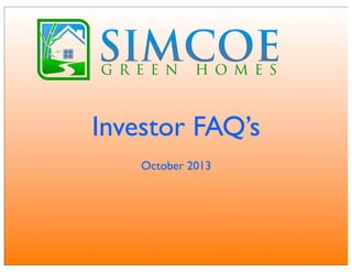 Investor FAQ’s
October 2013
 