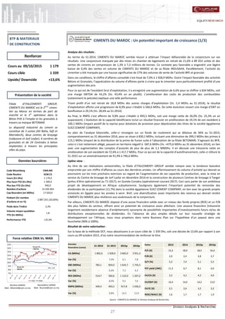 27
CIMENTS DU MAROC : Un potentiel important de croissance (1/3)
Analyse des résultats :
Au terme du S1-2014, CIMENTS DU MAROC semble réussir à atténuer l’impact défavorable de la conjoncture sur ses
résultats. Une conjoncture marquée par des mises en chantier de logements en retrait de 21,6% à 89 653 unités et des
ventes de ciments en compression de 1,3% à 7,3 millions de tonnes. Ce contexte peu favorable a engendré une légère
baisse de 0,4% des ventes en volume de CIMENTS DU MAROC et de sa filiale INDUSAHA. Parallèlement, l’activité du
cimentier a été marquée par une hausse significative de 27% des volumes de vente de l’activité BPE et granulat.
Dans ces conditions, le chiffre d’affaires consolidé s’est hissé de 7,0% à 1 928,9 MDhs. Outre l’impact favorable des activités
Bétons et Granulats, l’appréciation du volume d’affaires porte à croire que le cimentier aura particulièrement profité d’une
augmentation des prix.
Pour ce qui est de l’excédent brut d’exploitation, il a enregistré une augmentation de 6,6% pour se chiffrer à 834 MDhs, soit
une marge EBITDA de 43,2% (Vs. 43,4% un an plutôt). L’amélioration des coûts de production des combustibles
(notamment le petcoke) explique une telle performance.
Tirant profit d’un net retrait de 18,8 MDhs des autres charges d’exploitation (Vs. 2,4 MDhs au S1-2014), le résultat
d’exploitation affiche une progression de 8,9% pour s’établir à 560,6 MDhs. De cette évolution ressort une marge d’EBIT en
bonification à 29,1% (Vs. 28,6% au S1-2014).
Au final, le RNPG s’est affermi de 9,8% pour s’établir à 493,5 MDhs, soit une marge nette de 26,0% (Vs. 25,3% un an
auparavant). L’évolution de la capacité bénéficiaire inclut un résultat financier en amélioration de 19,1% de son excédent à
100,1 MDhs (impact positif de la reprise pour dotations de provision pour dépréciation des titres de la société égyptienne
SUEZ CEMENT COMPANY).
Au plan de l’analyse bilancielle, celle-ci renseigne sur un fonds de roulement qui se délaisse de 36% au S1-2015,
comparativement au 31 décembre 2014, pour se situer à 830,1 MDhs, incluant une diminution de 399,2 MDhs des primes à
115,1 MDhs (impact de la distribution de la prime de fusion suite à l’absorption de sa filiale BETOMAR). S’agissant du BFR,
celui-ci s’est nettement allégé, passant en territoire négatif à -587,6 MDhs (Vs. +475,6 MDhs au 31 décembre 2014), en lien
avec une augmentation des comptes d’associés de plus de plus de 1,1 MMDhs. Il en découle une trésorerie nette en
amélioration de son excédent de 72,6% à 1 417,7 MDhs. Pour ce qui est de la capacité d’autofinancement, celle-ci clôture le
S1-2015 sur un amoindrissement de 41,9% à 746,6 MDhs.
Upline view :
Au titre de ses réalisations semestrielles, la filiale d’ITALCEMENTI GROUP semble rompre avec la tendance baissière
empruntée par son chiffre d'affaires au cours des dernières années. Un affermissement du volume d’activité qui devrait se
poursuivre sur les trois prochains exercices au regard de l’augmentation de ses capacités de production, avec la mise en
service du Centre de broyage de Jorf Lasfar en décembre 2014 et la construction de plusieurs Centres de broyage à Tanger
(prévu d’être opérationnel au T1-2017), en Guinée-Conakry (opérationnel courant 2017). Ceci sans parler de son ambitieux
projet de développement en Afrique subsaharienne. Soulignons également l’important potentiel de remontée des
dividendes de sa participation (11,7%) dans la société égyptienne SUEZ CEMENT COMPANY, en lien avec les grands projets
annoncés en Egypte pour les années à venir. Bref, une diversification assez importante des revenus qui devrait rendre
CIMENTS DU MAROC plus résilience aux soubresauts de la conjoncture.
Par ailleurs, CIMENTS DU MAROC dispose d’une assise financière solide avec un niveau des fonds propres (ROE) et un P/B
des plus faibles du secteur, offrant ainsi un potentiel de croissance assez alléchant. Une aisance financière (trésorerie
largement excédentaire absence d’endettement) synonyme de possibilités importantes d’investissements futurs et/ou de
distributions exceptionnelles de dividendes. En l’absence de plus amples détails sur leur nouvelle stratégie de
développement sur l’Afrique, nous nous projetons dans notre Business Plan sur l’hypothèse d’un payout dans une
fourchette (90% à 100%).
Résultat de notre valorisation :
Sur la base de la méthode DCF, nous aboutissons à un cours cible de 1 339 Dhs, soit une décote de 13,6% par rapport à son
cours au 09 octobre 2015, d’où notre recommandation de renforcer le titre.
Nordine HAMIDI
Mail : NHamidi@cpm.co.ma
Nasreddine LAZRAK
Mail : NLazrak@cpm.co.ma
Cours au 09/10/2015 1 179
Cours cible 1 339
Upside/ Downside +13,6%
Code Bloomberg CMA:MC
Code Reuters SCM.CS
Cours (En Dhs) 1 179,0
Plus haut YTD (En Dhs) 1 300,0
Plus bas YTD (En Dhs) 940,0
Nombre d'actions 14 436 004
Cap Boursière (en MDhs) 17 020,0
Flottant (En nombre
d'actions et en %)
2 887 201 (20,00%)
Poids dans l'indice 3,3%
Volume moyen quotidien
YTD (En MDhs)
1,8
Performance YTD +25,4%
Renforcer
Source : CIMENTS DU MAROC et Division Analyses & Recherches
Données boursières
Force relative CMA Vs. MASI
Présentation de la société
BTP & MATERIAUX
DE CONSTRUCTION
Filiale d’ITALCEMENTI GROUP,
CIMENTS DU MAROC est le 2ème
cimen-
tier au Maroc en termes de part de
marché et le 1er
opérateur dans le
Béton Prêt à l’emploi et les granulats à
travers sa marque BETOMAR.
Le dispositif industriel du ciment se
constitue de 3 usines (Aït Baha, Safi et
Marrakech), deux centres de broyage
(Laâyoune et Jorf Lasfar), 4 carrières de
granulats et de 24 Centrales à béton
implantées à travers les principales
villes du pays.
Ratios 2013 2014 2015p 2016p
P/E (X) 15,2 18,9 18,5 16,4
P/B (X) 2,0 2,4 2,8 2,7
D/Y (%) 5,3 7,4 5,1 5,5
FCF yield (/MC) 11,3 6,7 8,1 6,0
EV/CA (X) 3,2 4,2 4,3 4,0
EV/EBIT (X) 10,4 14,0 14,2 13,0
EV/IC (X) 2,1 2,6 3,2 3,2
ROIC/WACC (X) 1,6 1,7 1,7 1,9
Données
financières (conso)
S1-2014 S1-2015 2015p 2016p
CA (MDhs) 1 802,6 1 928,9 3 665,0 3 951,3
Var (%) - 7,0% 6,1 7,8
EBE (MDhs) 782,1 834,0 1 643,7 1 745,5
Var (%) - 6,6% 7,3 6,2
REX (MDhs) 514,7 560,6 1 122,0 1 207,2
Var (%) - 8,9% 9,5 7,6
RNPG (MDhs) 449,4 493,5 917,8 1 036,2
Var (%) - 9,8% 14,5 12,9
70,0
80,0
90,0
100,0
110,0
120,0
130,0
140,0
150,0
CMA MASI
CMA : +25,4%
MASI : -6,2%
Plus haut YTD :
1 300,0 Dhs
Plus bas YTD :
940,0 Dhs
 