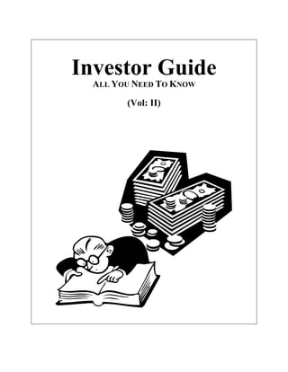 Investor Guide
ALL YOU NEED TO KNOW
(Vol: II)
 