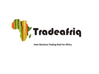 Inter-Business Trading Hub For Africa.
 