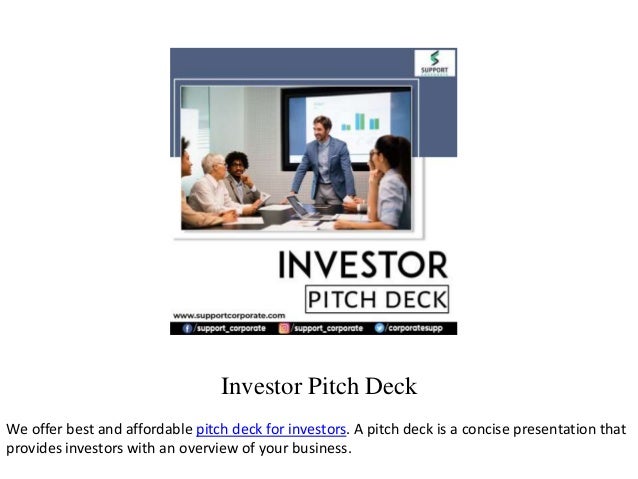 Investor Pitch Deck
We offer best and affordable pitch deck for investors. A pitch deck is a concise presentation that
provides investors with an overview of your business.
 