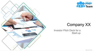 Investor Pitch Deck for a
Start-up
Company Logo
Company XX
Month 2018
 