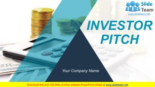 INVESTOR
PITCH
Your Company Name
1
 