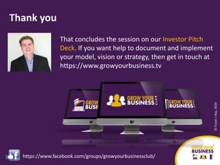 That concludes the session on our Investor Pitch
Deck. If you want help to document and implement
your model, vision or st...