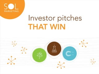 Investor pitches
THAT WIN
 