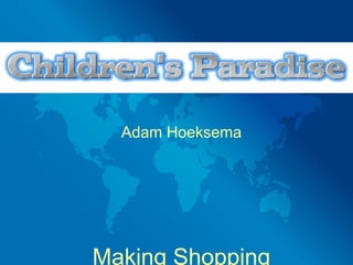 Adam Hoeksema




Making Shopping
 