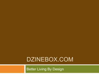 DzineBox.com Better Living By Design 