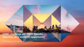 HSBC Holdings plc 4Q20 Results
Opening up a world of opportunity
Presentation to Investors and Analysts
 