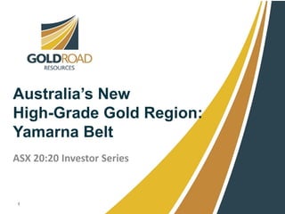 Australia’s New
High-Grade Gold Region:
Yamarna Belt
ASX 20:20 Investor Series


1
 