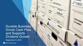Durable Business
Drives Cash Flow
and Supports
Dividend Growth
September 9, 2016
 