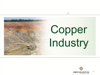 Copper
Industry

           22
 