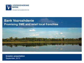 Bank Vozrozhdenie
Promising SME and retail local franchise

Investor presentation
September, 2013

 