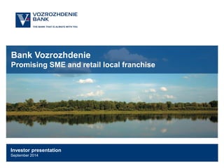 Bank Vozrozhdenie 
Promising SME and retail local franchise 
Investor presentation 
September 2014 
 