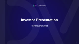 Investor Presentation
1
Third Quarter 2022
 