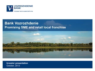 Bank Vozrozhdenie
Promising SME and retail local franchise

Investor presentation
October, 2013

 