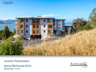 Investor Presentation
Nareit REITworld 2019
November 12-14
Preserve at Marin
Corte Madera, CA
 