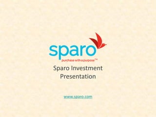 Sparo Investment
Presentation
www.sparo.com
 