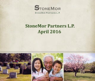 StoneMor Partners L.P.
April 2016
 