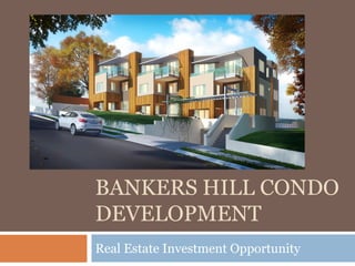 BANKERS HILL ROW HOME
DEVELOPMENT
Real Estate Investment Opportunity
 