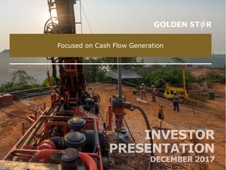1 NYSE: GSS
TSX: GSC
Focused on Cash Flow Generation
 