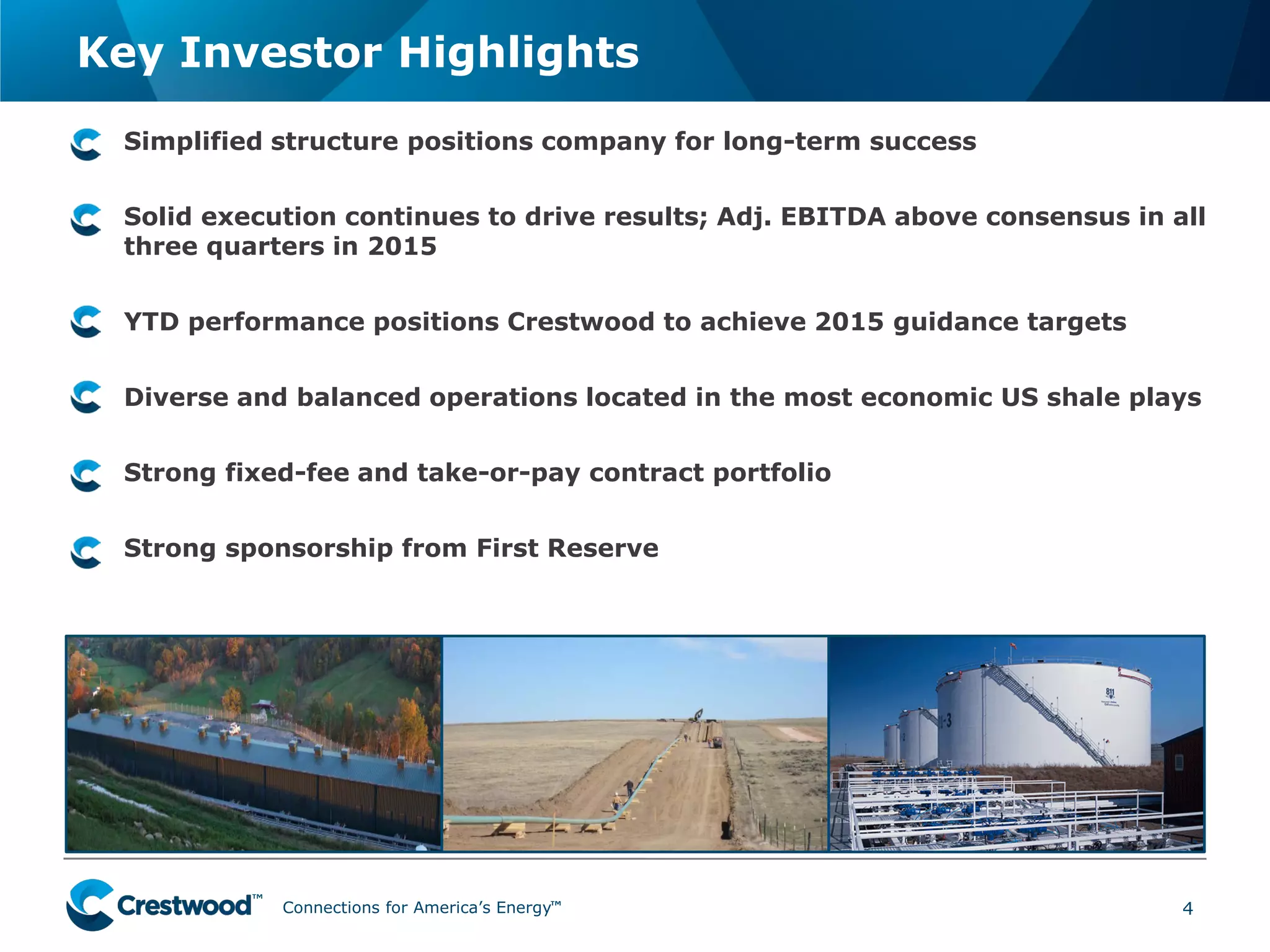 Connections for America’s Energy
™
™
™
™
™
™
• Simplified structure positions company for long-term success
• Solid execution continues to drive results; Adj. EBITDA above consensus in all
three quarters in 2015
• YTD performance positions Crestwood to achieve 2015 guidance targets
• Diverse and balanced operations located in the most economic US shale plays
• Strong fixed-fee and take-or-pay contract portfolio
• Strong sponsorship from First Reserve
Key Investor Highlights
4
 