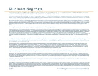 Newmont Mining Corporation I Investor Presentation I Slide 57May 2017
Newmont has worked to develop a metric that expands on GAAP measures, such as cost of goods sold, and non-GAAP measures, such as Costs applicable to sales per ounce, to provide visibility into the economics of
our mining operations related to expenditures, operating performance and the ability to generate cash flow from our continuing operations.
Current GAAP-measures used in the mining industry, such as cost of goods sold, do not capture all of the expenditures incurred to discover, develop and sustain production. Therefore, we believe that all-in sustaining
costs is a non-GAAP measure that provides additional information to management, investors, and analysts that aid in the understanding of the economics of our operations and performance compared to other producers
and in the investor’s visibility by better defining the total costs associated with production.
All-in sustaining cost (“AISC”) amounts are intended to provide additional information only and do not have any standardized meaning prescribed by GAAP and should not be considered in isolation or as a substitute for
measures of performance prepared in accordance with GAAP. The measures are not necessarily indicative of operating profit or cash flow from operations as determined under GAAP. Other companies may calculate
these measures differently as a result of differences in the underlying accounting principles, policies applied and in accounting frameworks such as in International Financial Reporting Standards (“IFRS”), or by reflecting
the benefit from selling non-gold metals as a reduction to AISC. Differences may also arise related to definitional differences of sustaining versus development capital activities based upon each company’s internal
policies.
The following disclosure provides information regarding the adjustments made in determining the all-in sustaining costs measure:
Costs applicable to sales. Includes all direct and indirect costs related to current production incurred to execute the current mine plan. We exclude certain exceptional or unusual amounts from Costs applicable to sales
(“CAS”), such as significant revisions to recovery amounts. CAS includes by-product credits from certain metals obtained during the process of extracting and processing the primary ore-body. CAS is accounted for on an
accrual basis and excludes Depreciation and amortization and Reclamation and remediation, which is consistent with our presentation of CAS on the Condensed Consolidated Statements of Operations. In determining
AISC, only the CAS associated with producing and selling an ounce of gold is included in the measure. Therefore, the amount of gold CAS included in AISC is derived from the CAS presented in the Company’s
Condensed Consolidated Statements of Operations less the amount of CAS attributable to the production of copper at our Phoenix and Boddington mines. The copper CAS at those mine sites is disclosed in Note 4 to the
Condensed Consolidated Financial Statements. The allocation of CAS between gold and copper at the Phoenix and Boddington mines is based upon the relative sales value of gold and copper produced during the
period.
Reclamation costs. Includes accretion expense related to Asset Retirement Obligation (“ARO”) and the amortization of the related Asset Retirement Cost (“ARC”) for the Company’s operating properties. Accretion related
to the ARO and the amortization of the ARC assets for reclamation does not reflect annual cash outflows but are calculated in accordance with GAAP. The accretion and amortization reflect the periodic costs of
reclamation associated with current production and are therefore included in the measure. The allocation of these costs to gold and copper is determined using the same allocation used in the allocation of CAS between
gold and copper at the Phoenix and Boddington mines.
Advanced projects, research and development and exploration. Includes incurred expenses related to projects that are designed to increase or enhance current production and exploration. We note that as current
resources are depleted, exploration and advanced projects are necessary for us to replace the depleting reserves or enhance the recovery and processing of the current reserves. As this relates to sustaining our
production, and is considered a continuing cost of a mining company, these costs are included in the AISC measure. These costs are derived from the Advanced projects, research and development and Exploration
amounts presented in the Condensed Consolidated Statements of Operations less the amount attributable to the production of copper at our Phoenix and Boddington mines. The allocation of these costs to gold and
copper is determined using the same allocation used in the allocation of CAS between gold and copper at the Phoenix and Boddington mines.
General and administrative. Includes costs related to administrative tasks not directly related to current production, but rather related to support our corporate structure and fulfill our obligations to operate as a public
company. Including these expenses in the AISC metric provides visibility of the impact that general and administrative activities have on current operations and profitability on a per ounce basis.
Other expense, net. Includes administrative costs to support current gold production. We exclude certain exceptional or unusual expenses from Other expense, net, such as restructuring, as these are not indicative to
sustaining our current operations. Furthermore, this adjustment to Other expense, net is also consistent with the nature of the adjustments made to Net income (loss) attributable to Newmont stockholders as disclosed in
the Company’s non-GAAP financial measure Adjusted net income (loss). The allocation of these costs to gold and copper is determined using the same allocation used in the allocation of CAS between gold and copper
at the Phoenix and Boddington mines.
Treatment and refining costs. Includes costs paid to smelters for treatment and refining of our concentrates to produce the salable metal. These costs are presented net as a reduction of Sales on our Condensed
Consolidated Statements of Operations.
Sustaining capital. We determined sustaining capital as those capital expenditures that are necessary to maintain current production and execute the current mine plan. Capital expenditures to develop new operations, or
related to projects at existing operations where these projects will enhance production or reserves, are generally considered development. We determined the classification of sustaining and development capital projects
based on a systematic review of our project portfolio in light of the nature of each project. Sustaining capital costs are relevant to the AISC metric as these are needed to maintain the Company’s current operations and
provide improved transparency related to our ability to finance these expenditures from current operations. The allocation of these costs to gold and copper is determined using the same allocation used in the allocation of
CAS between gold and copper at the Phoenix and Boddington mines.
All-in sustaining costs
 