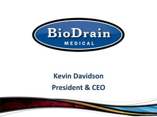 Kevin Davidson President & CEO 
