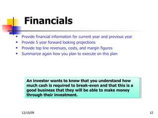 Financials  <ul><li>Provide financial information for current year and previous year </li></ul><ul><li>Provide 5 year forw...