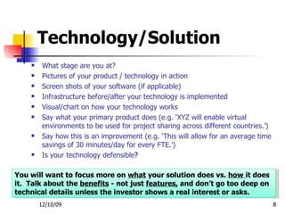 Technology/Solution   <ul><li>What stage are you at? </li></ul><ul><li>Pictures of your product / technology in action </l...