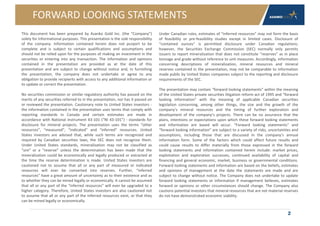 FORWARD LOOKING STATEMENTS
2
This document has been prepared by Asanko Gold Inc. (the “Company”)
solely for informational purposes. This presentation is the sole responsibility
of the company. Information contained herein does not purport to be
complete and is subject to certain qualifications and assumptions and
should not be relied upon for the purposes of making an investment in the
securities or entering into any transaction. The information and opinions
contained in the presentation are provided as at the date of this
presentation and are subject to change without notice and, in furnishing
the presentation, the company does not undertake or agree to any
obligation to provide recipients with access to any additional information or
to update or correct the presentation.
No securities commission or similar regulatory authority has passed on the
merits of any securities referred to in the presentation, nor has it passed on
or reviewed the presentation. Cautionary note to United States investors -
the information contained in the presentation uses terms that comply with
reporting standards in Canada and certain estimates are made in
accordance with National Instrument 43-101 (“NI 43-101”) - standards for
disclosure for mineral projects. The presentation uses the terms “other
resources”, “measured”, “indicated” and “inferred” resources. United
States investors are advised that, while such terms are recognized and
required by Canadian securities laws, the SEC does not recognize them.
Under United States standards, mineralization may not be classified as
“ore” or a “reserve” unless the determination has been made that the
mineralization could be economically and legally produced or extracted at
the time the reserve determination is made. United States investors are
cautioned not to assume that all or any part of measured or indicated
resources will ever be converted into reserves. Further, “inferred
resources” have a great amount of uncertainty as to their existence and as
to whether they can be mined legally or economically. It cannot be assumed
that all or any part of the “inferred resources” will ever be upgraded to a
higher category. Therefore, United States investors are also cautioned not
to assume that all or any part of the inferred resources exist, or that they
can be mined legally or economically.
Under Canadian rules, estimates of “inferred resources” may not form the basis
of feasibility or pre-feasibility studies except in limited cases. Disclosure of
“contained ounces” is permitted disclosure under Canadian regulations;
however, the Securities Exchange Commission (SEC) normally only permits
issuers to report mineralization that does not constitute “reserves” as in place
tonnage and grade without reference to unit measures. Accordingly, information
concerning descriptions of mineralization, mineral resources and mineral
reserves contained in the presentation, may not be comparable to information
made public by United States companies subject to the reporting and disclosure
requirements of the SEC.
The presentation may contain “forward looking statements” within the meaning
of the United States private securities litigation reform act of 1995 and “forward
looking information” with the meaning of applicable Canadian securities
legislation concerning, among other things, the size and the growth of the
company’s mineral resources and the timing of further exploration and
development of the company’s projects. There can be no assurance that the
plans, intentions or expectations upon which these forward looking statements
and information are based will occur. “Forward looking statements” and
“forward looking information” are subject to a variety of risks, uncertainties and
assumptions, including those that are discussed in the company’s annual
information form. Some of the factors which could affect future results and
could cause results to differ materially from those expressed in the forward
looking statements and information contained herein include: market prices,
exploitation and exploration successes, continued availability of capital and
financing and general economic, market, business or governmental conditions.
Forward looking statements and information are based on the beliefs, estimates
and opinions of management at the date the statements are made and are
subject to change without notice. The Company does not undertake to update
forward looking statements or information if management believes, estimates
forward or opinions or other circumstances should change. The Company also
cautions potential investors that mineral resources that are not material reserves
do not have demonstrated economic viability.
 
