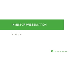 August 2016
INVESTOR PRESENTATION
 