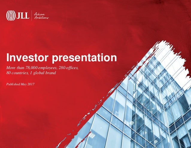 Investor Relations Presentation May 2017 Jll
