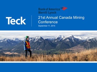 21st Annual Canada Mining
Conference
September 11, 2015
 
