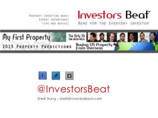 @InvestorsBeat
Shelli Trung – shelli@investorsbeat.com
 