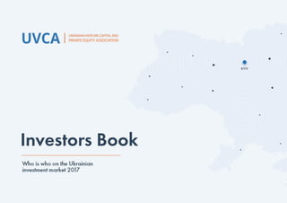UVCA Investors Book 2017: Who is Who on The Ukrainian Investment Market