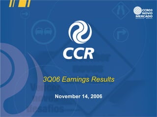 3Q06 Earnings Results

   November 14, 2006
 