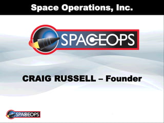 Space Operations, Inc.
CRAIG RUSSELL – Founder
 