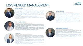 EXPERIENCED MANAGEMENT
INESE ZĪLE
Member of the Management Board
Master’s degree in international economics and business management.
20 years of experience in the financial sector including more than 15
years of experience in managing different departments as well as work
experience in the public sector.
Main responsibilities: corporate governance, marketing and public
relations, development of ALTUM’s national support programmes and
export guarantees.
A Member of the Council of the Finance Latvia Association and Member
of the Supervisory Board at JSC Sadales tīkls.
REINIS BĒRZIŅŠ
Chairman of the Management Board
Master’s degree in international banking and finance as well as in
business management (in Swiss Business School) and a degree in law.
Main responsibilities: oversight of units responsible for financial and
resource management, legal and human resources and energy efficiency
of enterprises.
He has been managing ALTUM since 12 October 2015.
A Member of the Supervisory Board at Three Seas Initiative Investment
Fund S.A. SICAV-RAIF.
IEVA JANSONE-BUKA
Member of the Management Board
Professional master's degree in business (the Riga School of Economics);
A bachelor's degree in social sciences in management and political
science (the University of Latvia).
Work experience: financial sector, leading positions at IPAS Indexo, SIA IJ
Birojs and Nordea Bank Finland Plc. Latvia branch, senior management
positions in SIA Clean R and SIA Vides Pakalpojumu Grupa.
JĒKABS KRIEVIŅŠ
Member of the Management Board
Master’s degree in business and institutional management, a
bank employment certificate and a bachelor’s degree in
economics.
More than 25 years of experience in the sector of commercial
banks and national financial institutions in organizing and
managing business crediting processes.
Main responsibilities: the development of IT and technologies,
ALTUM’s customer and regional service centres as well as
supervisory of the Latvian Land Fund.
ALEKSANDRS BIMBIRULIS
Member of the Management Board
Graduated from the Faculty of Law of University of Latvia, the
vocational master’s degree in law in Turība University
More than 20 years of experience in the banking and financial
sector.
Main responsibilities: the risk management and internal control
system quality, administrative management, as well as
organizing and managing of the crediting process.
 