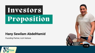 Founding Partner, AJA Venture
Investors
Proposition
Hany Sewilam AbdelHamid
 