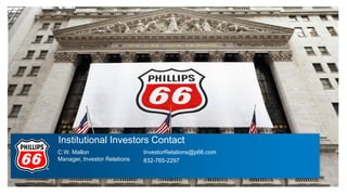 Institutional Investors Contact
C.W. Mallon
Manager, Investor Relations
InvestorRelations@p66.com
832-765-2297
 