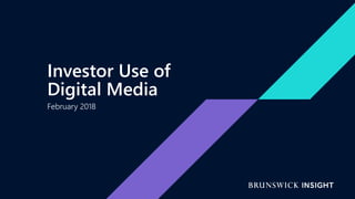 February 2018
Investor Use of
Digital Media
 