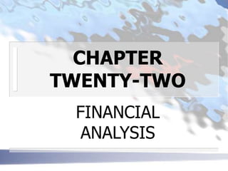 CHAPTER
TWENTY-TWO
FINANCIAL
ANALYSIS
 