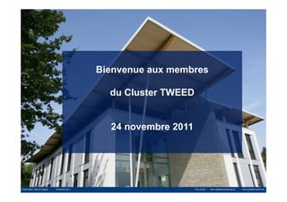 Bienvenue aux membres

                                                   du Cluster TWEED


                                                   24 novembre 2011




Présentation Benoit Coppée   -   novembre 2011                        Plus d’infos :   www.capitaletcroissance.be   www.passifenmarche.be
 